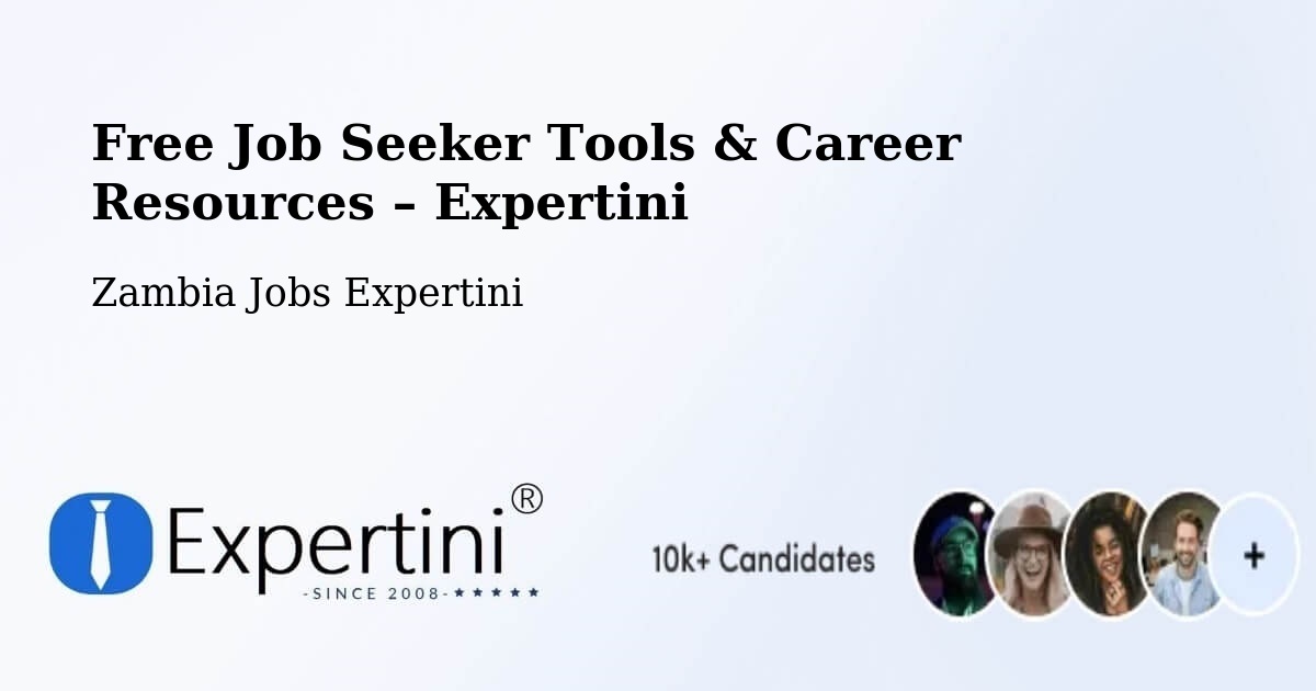Free Job Seeker Tools & Career Resources – Lusaka - Lusaka, Zambia Jobs Expertini