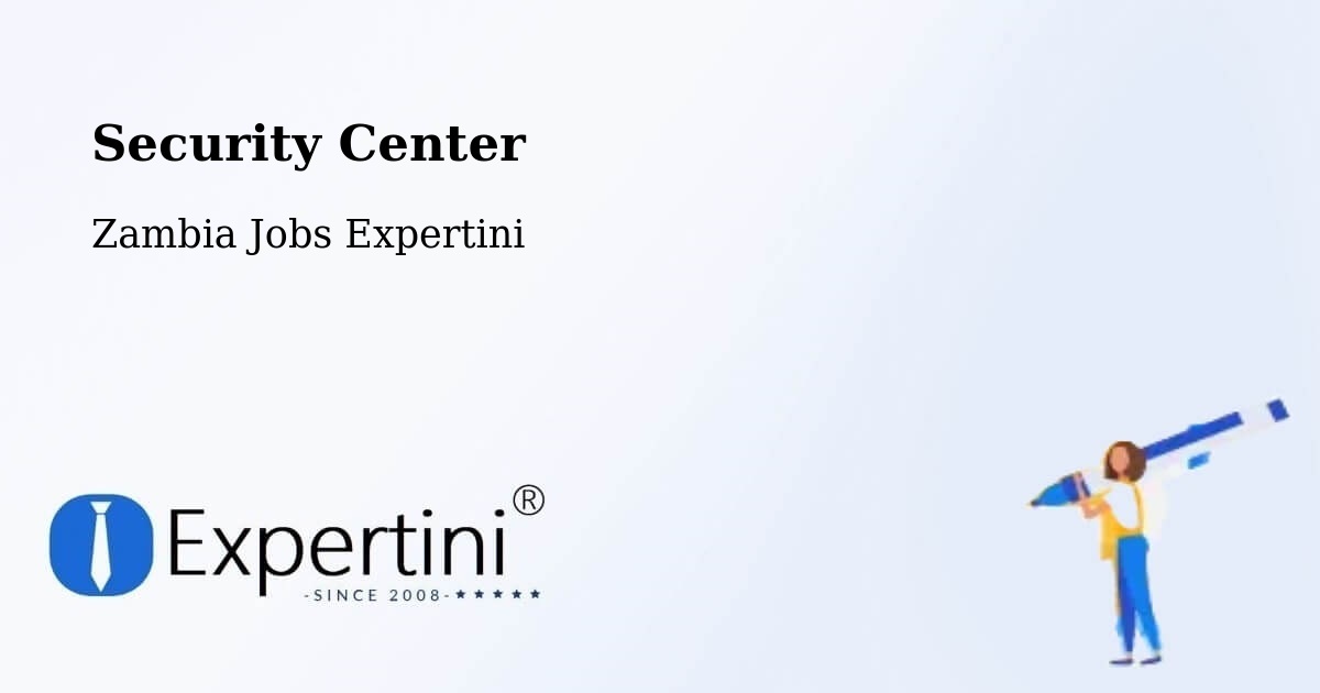 Security & Compliance – Lusaka - Zambia Jobs Expertini